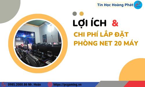 Lợi ích và chi phí lắp đặt phòng net 20 máy tính