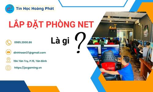 Lắp đặt phòng net là gì? Làm thế nào để Kinh doanh hiệu quả ?